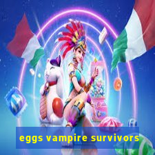 eggs vampire survivors